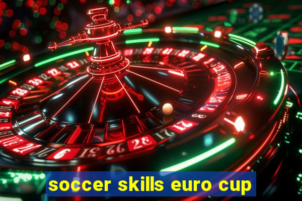 soccer skills euro cup